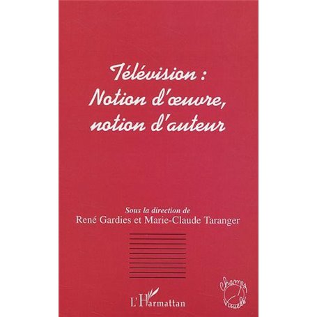 Télévision notion d'oeuvre, notion d'auteur