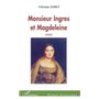 Monsieur Ingres et Magdeleine