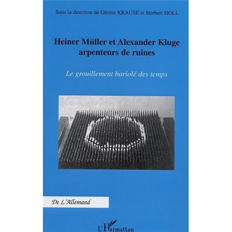 Heiner Müller et Alexander Kluge arpenteurs de ruines