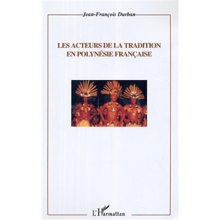 Les acteurs de la tradition en Polynésie française