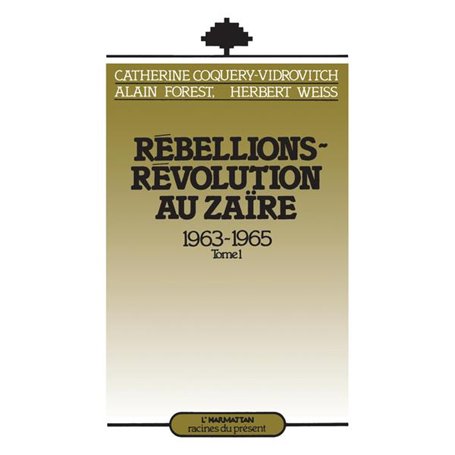 Rébellions et Révolutions au Zaïre (1963-1965)