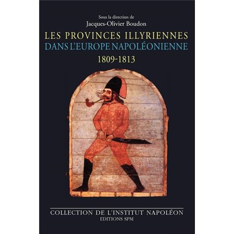 Les Provinces illyriennes dans l'Europe napoléonienne (1809-1813)