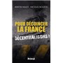 POUR DECOINCER LA FRANCE - DECENTRALISONS