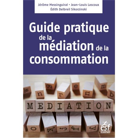 Médiation de la consommation, le guide pratique