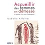 Accueillir des femmes en détresse - Le quotidien d'un centre d'hébergement