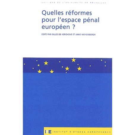 QUELLES REFORMES POUR L'ESPACE PENAL EUROPEEN ?