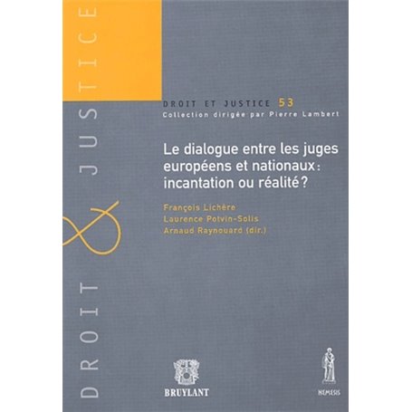 DIALOGUE ENTRE LES JUGES EUROPÉENS ET NATIONAUX : INCANTATION OU RÉALITÉ ?
