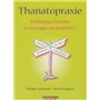 LA THANATOPRAXIE TECHNIQUE HISTOIRE ET PRATIQUE AU QUOTIDIEN