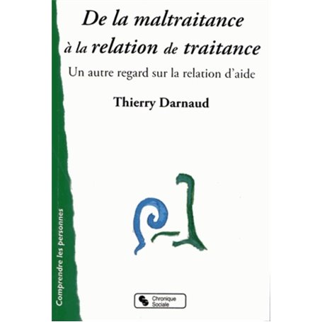 De la maltraitance à la relation de traitance un autre regard sur la relation d'aide
