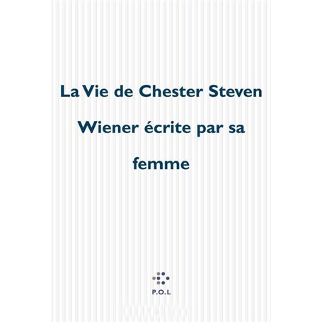 La Vie de Chester Steven Wiener écrite par sa femme
