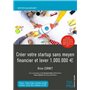 Créer votre startup sans moyen financier et lever 1 000 000