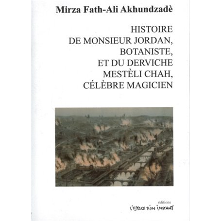 Histoire de monsieur Jordan, botaniste, et du derviche Mestèli Chah, célèbre magicien