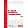 LE DROIT DU TRAVAIL AU QUOTIDIEN 2E ED