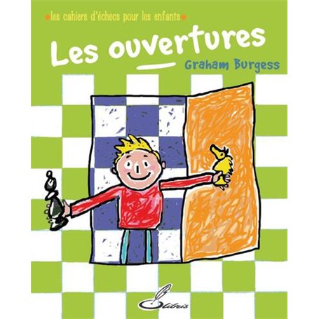 Les cahiers d'échecs pour les enfants : les ouvertures