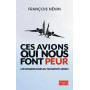 Ces avions qui nous font peur