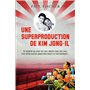Une superproduction de Kim Jong-Il