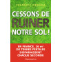 Cessons de ruiner notre sol !