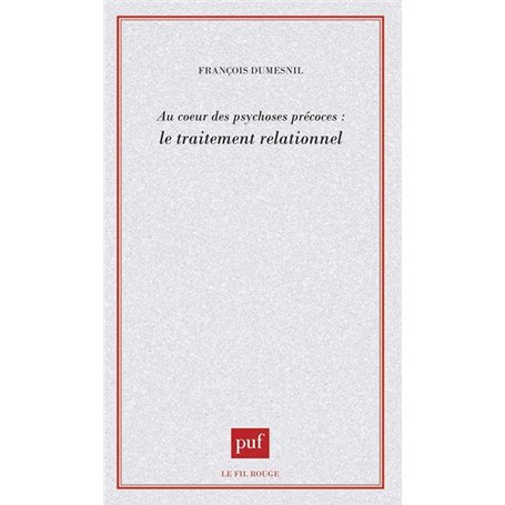 Au coeur des psychoses précoces : le traitement relationnel