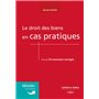 Le droit des biens en cas pratiques