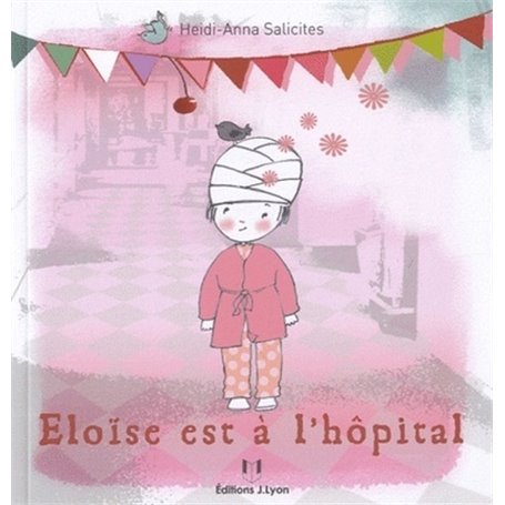 Eloïse est à l'hopital