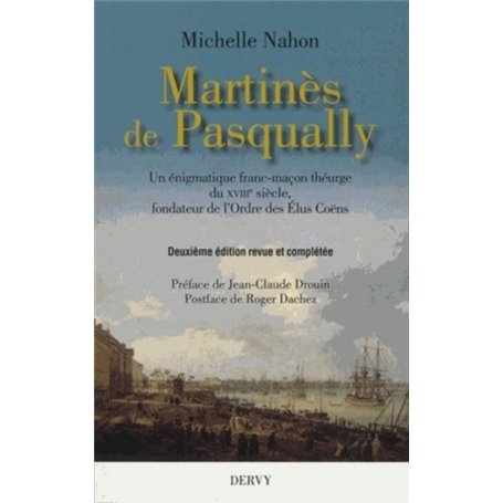 Martinès de Pasqually - Un énigmatique franc-maçon théurge du XVIIIe siècle