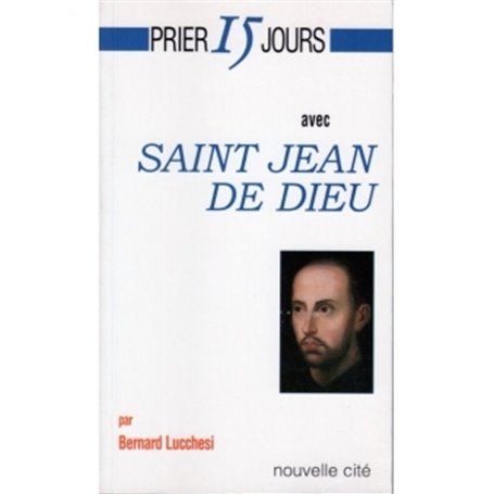 Prier 15 jours avec Saint Jean de Dieu