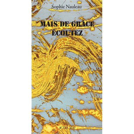 Mais de grâce écoutez