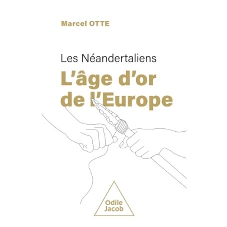 Les Néandertaliens : l'âge d'or de l'Europe
