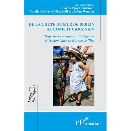 De la chute du mur de Berlin au conflit ukrainien