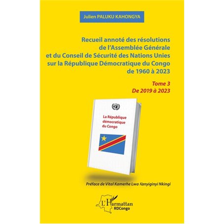 Recueil annoté des résolutions de lAssemblée Générale et du Conseil de Sécurité des Nations Unies sur la République Démocratique