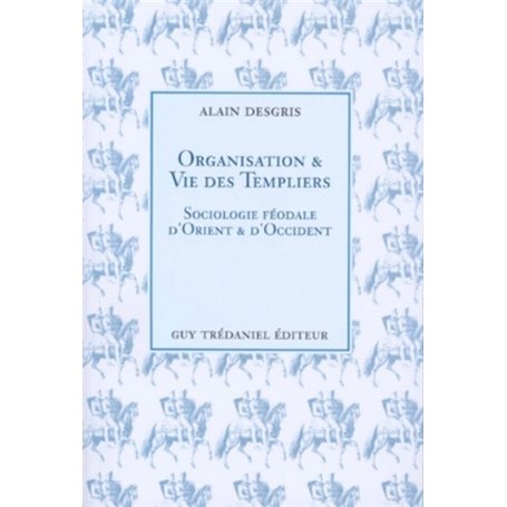 Organisation et vie des templiers - Sociologie féodale d'Orient et d'Occident