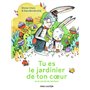 Tu es le jardinier de ton coeur