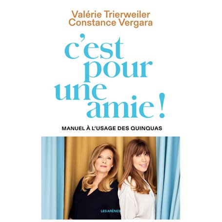 C'est pour une amie ! - Manuel à l'usage des quinquas