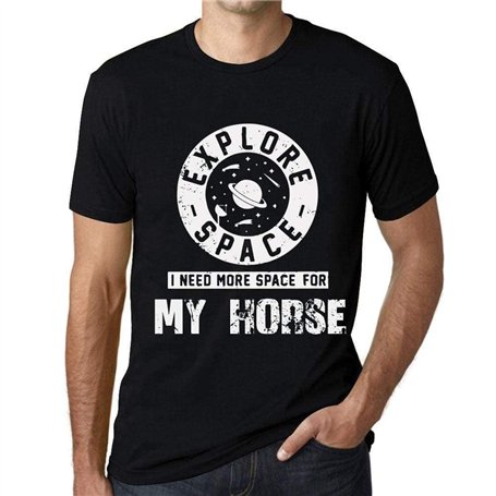 Homme Tee-Shirt Explorez l'espace J'Ai Besoin De Plus D'Espace pour Mon Cheval – Explore Space I Need More Space for My Horse –