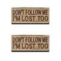 Lot de 2 écussons drôles avec inscription « Dont Follow ME I'm Lost Too » - Pour vêtements