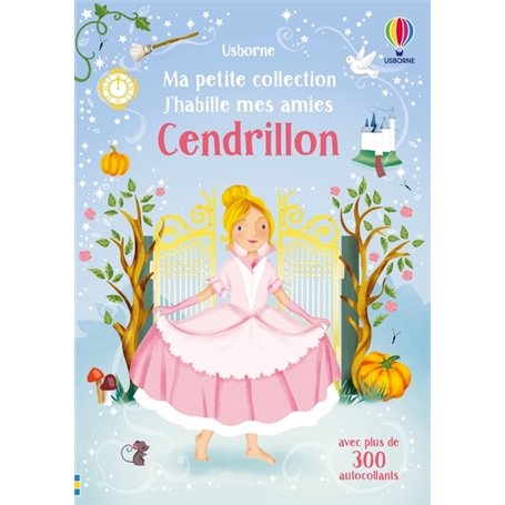 J'habille mes amies - Ma petite collection - Cendrillon