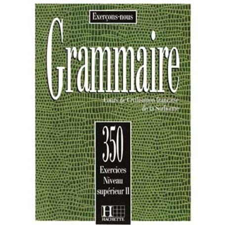 Grammaire - Les 350 Exercices + Livre de l'élève (Supérieur 2)