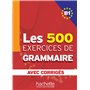 Les 500 Exercices de Grammaire - Livre + corrigés intégrés (B1)