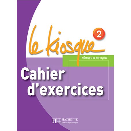 Le Kiosque 2 - Cahier d'exercices
