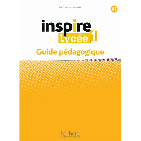 Inspire Lycée 1 - Guide pédagogique (A1)