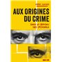 Aux origines du crime