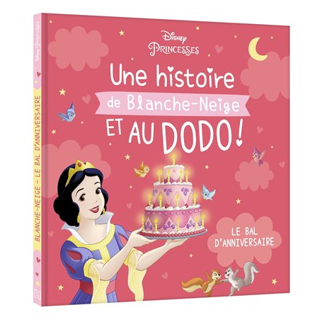 DISNEY PRINCESSES - Une Histoire de Blanche-Neige, et au dodo ! - Le bal d'anniversaire 5,82 €