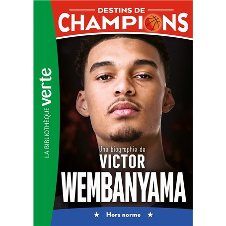 Destins de champions 08 - Une biographie de Victor Wembanyama