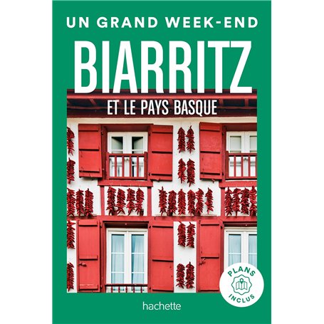 Biarritz et le Pays Basque Guide Un Grand Week-end
