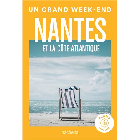 Nantes et la côte Atlantique Guide Un Grand Week-End