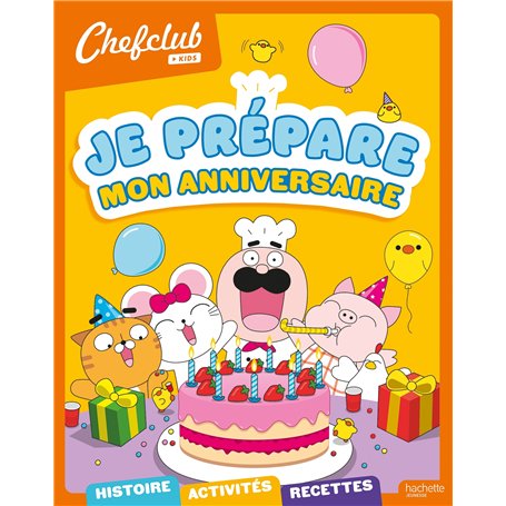 Chefclub kids - Je prépare mon anniversaire
