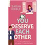 You deserve each other