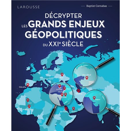 Décrypter les grands enjeux géopolitiques du XXIème siècle