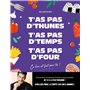 T'as pas d'thunes