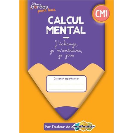 Cahiers Bordas pour tous - Calcul mental CM1 - 2022 - Cahier - élève